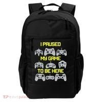 I Paused My Game To Be Here Funny Gamer Backpack thumb 0