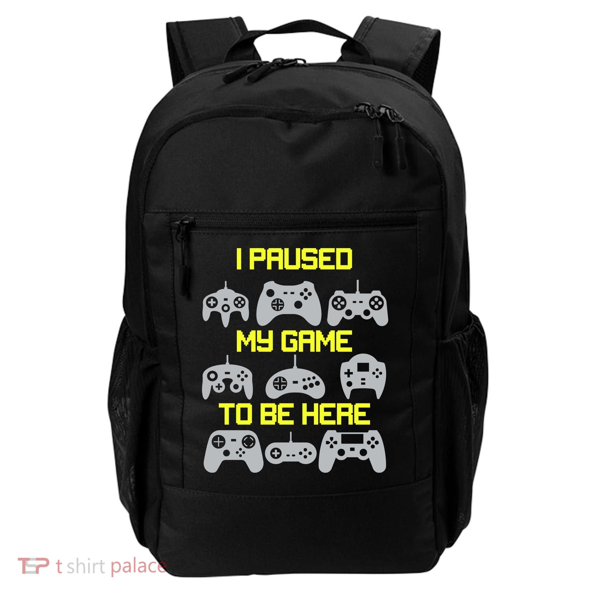 I Paused My Game To Be Here Funny Gamer Backpack