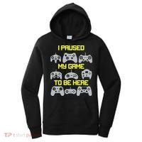 I Paused My Game To Be Here Funny Gamer Women's Hoodie thumb 0