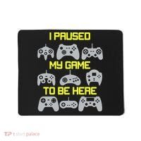I Paused My Game To Be Here Funny Gamer Mousepad thumb 0