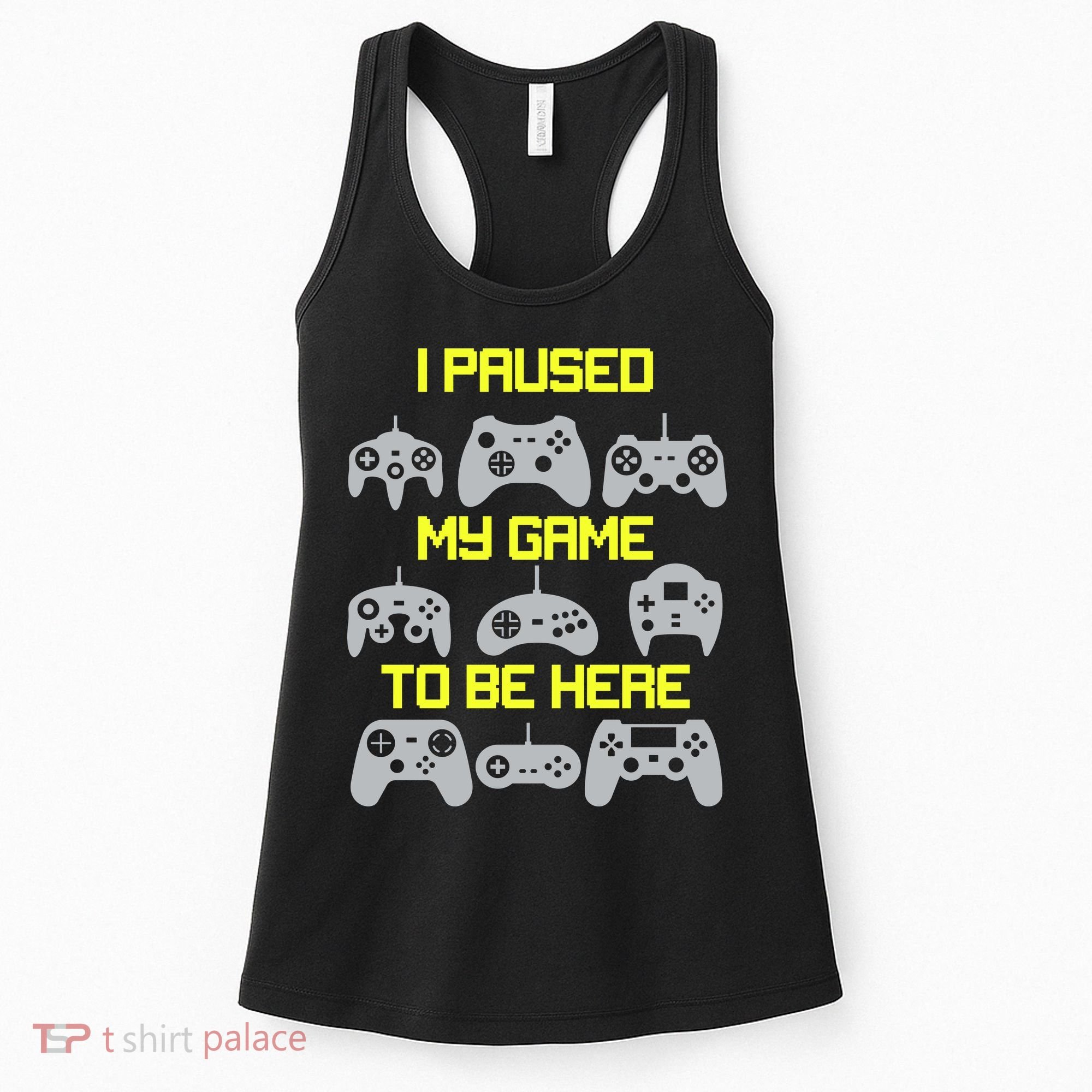 I Paused My Game To Be Here Funny Gamer Women's Tank Top