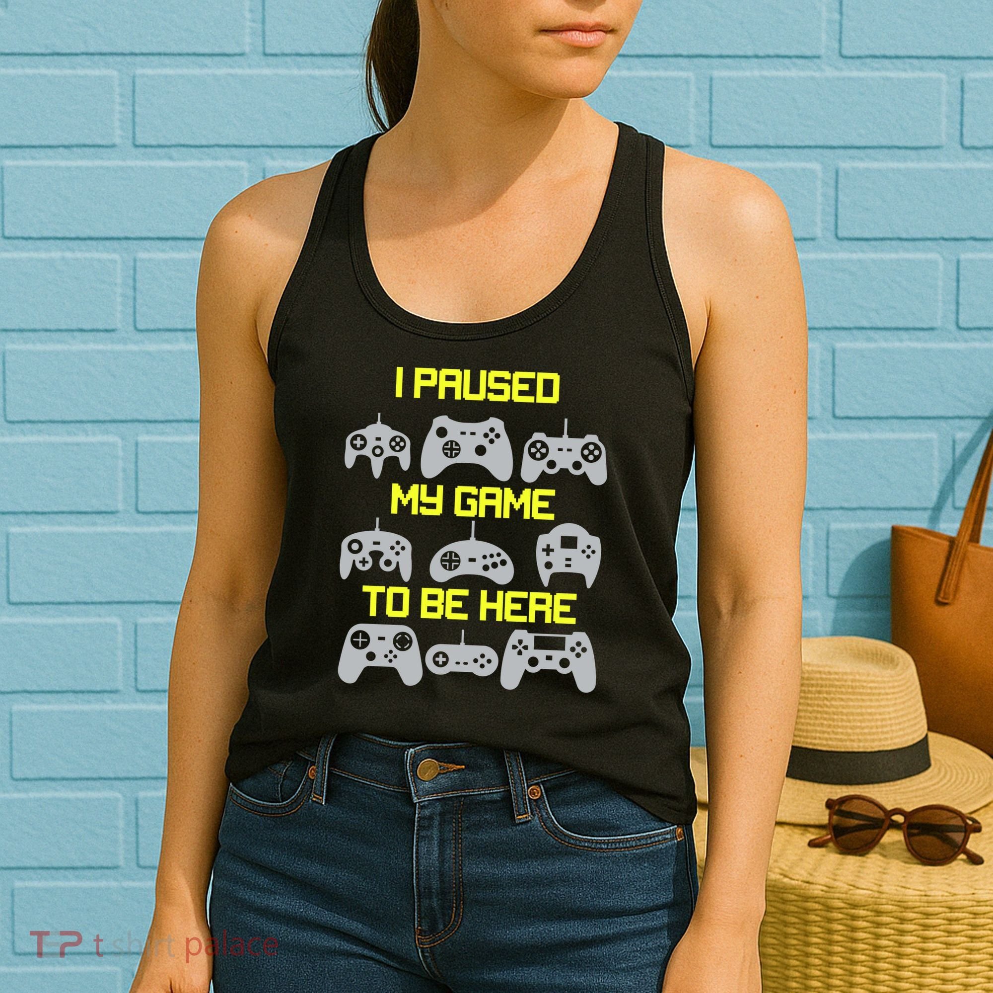 I Paused My Game To Be Here Funny Gamer Women's Tank Top