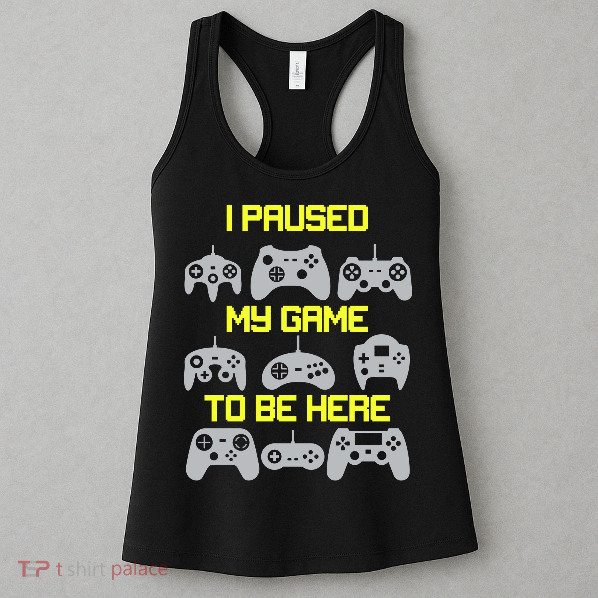 I Paused My Game To Be Here Funny Gamer Women's Tank Top