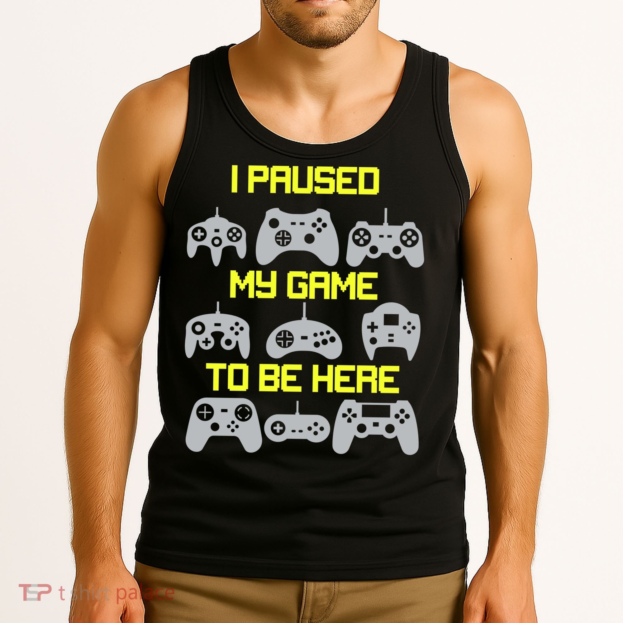 I Paused My Game To Be Here Funny Gamer Tank Top