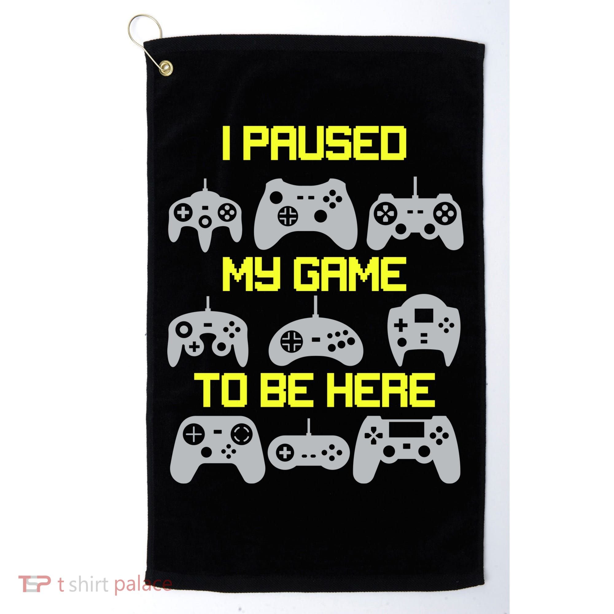 I Paused My Game To Be Here Funny Gamer Golf Towel
