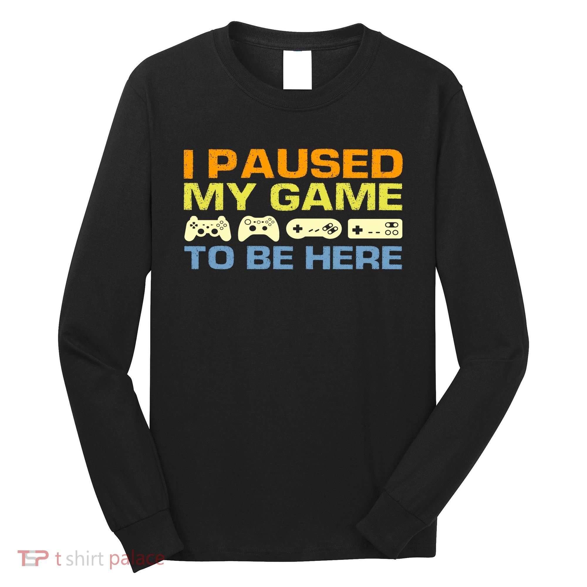 I Paused My Game To Be Here Retro Controllers Long Sleeve Shirt