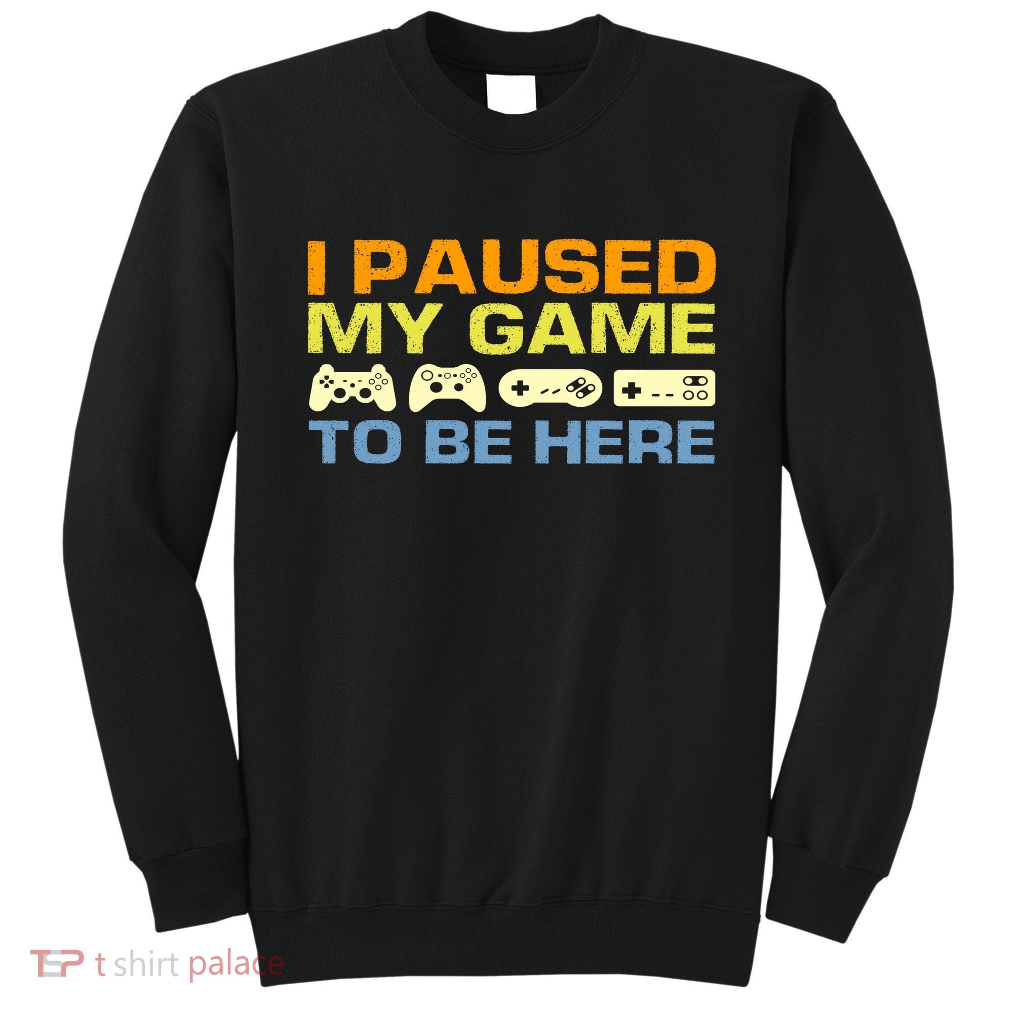 I Paused My Game To Be Here Retro Controllers Sweatshirt