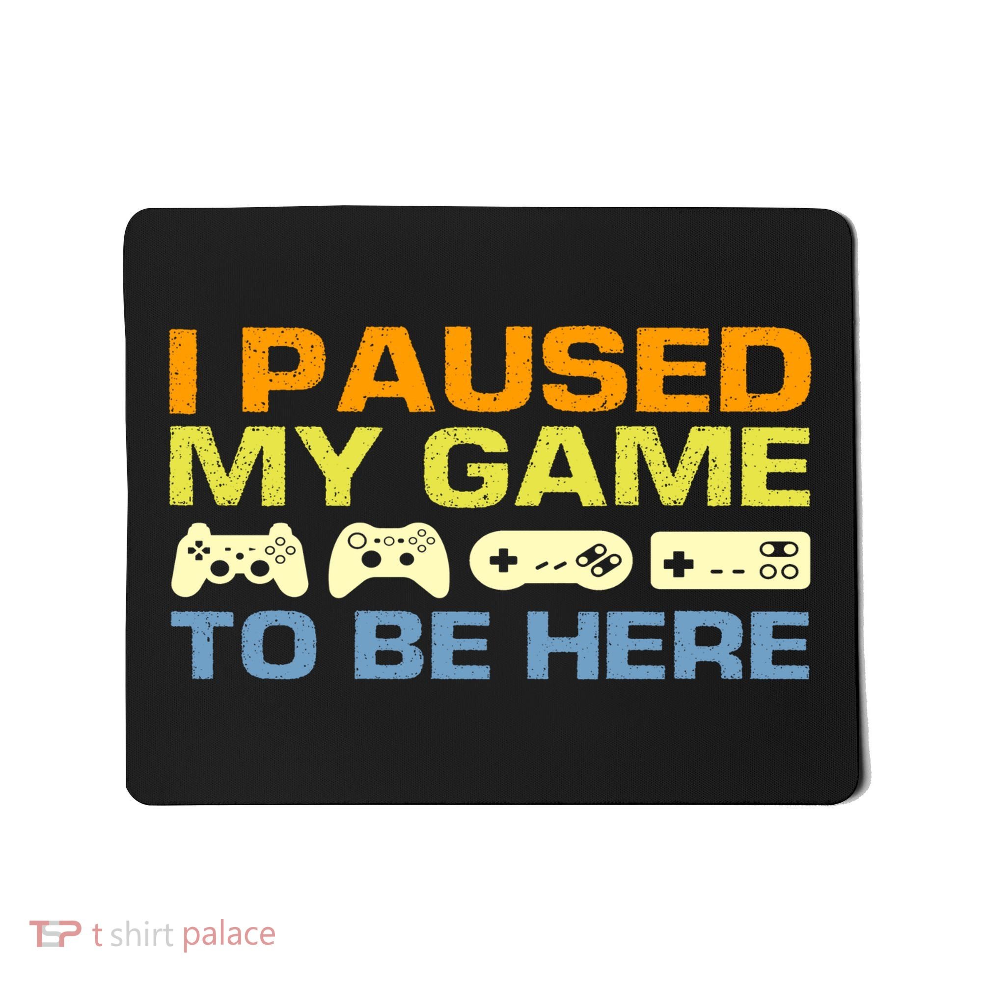 I Paused My Game To Be Here Retro Controllers Mousepad