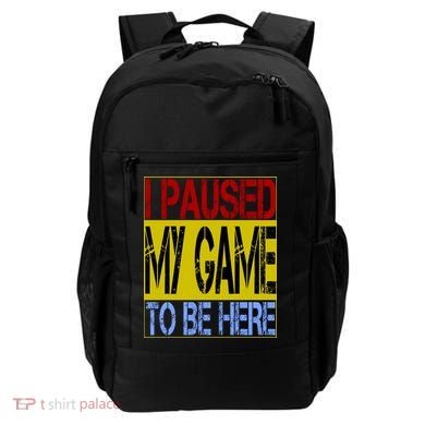 I Paused My Game To Be Here Sign Backpack
