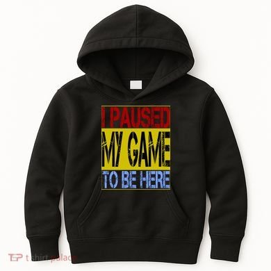 I Paused My Game To Be Here Sign Kids Hoodie