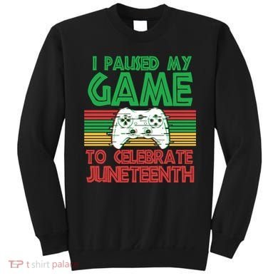 I Paused My Game To Celebrate Juneteenth Sweatshirt