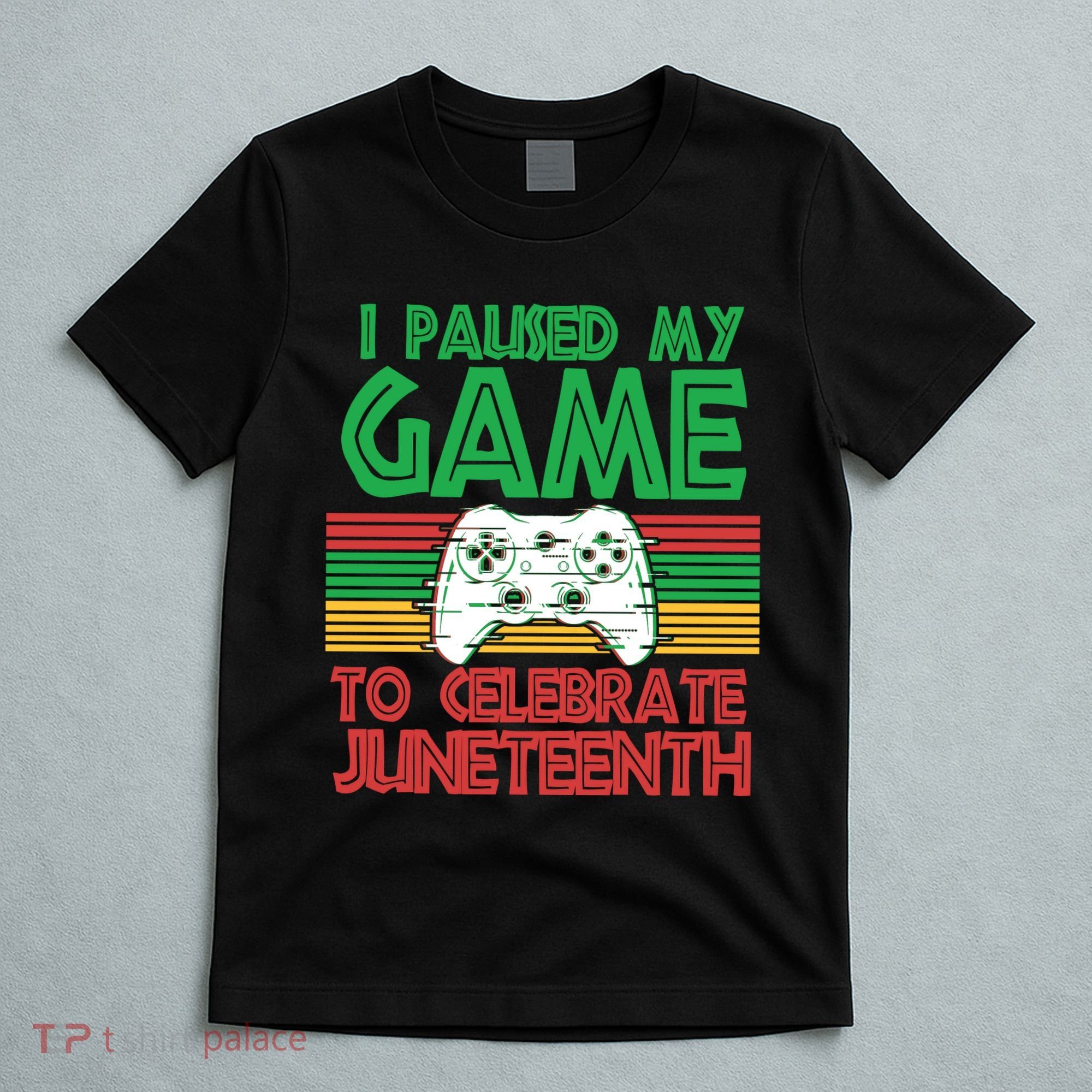 I Paused My Game To Celebrate Juneteenth T-Shirt