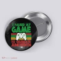I Paused My Game To Celebrate Juneteenth Button thumb 0