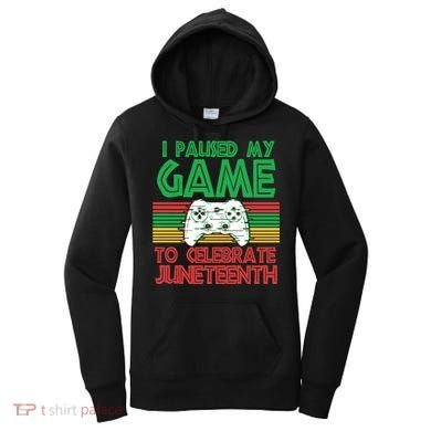 I Paused My Game To Celebrate Juneteenth Women's Hoodie
