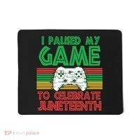 I Paused My Game To Celebrate Juneteenth Mousepad thumb 0