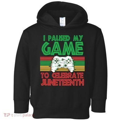I Paused My Game To Celebrate Juneteenth Toddler Hoodie