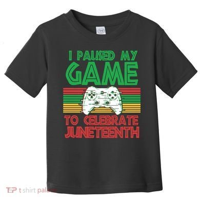 I Paused My Game To Celebrate Juneteenth Toddler T-Shirt