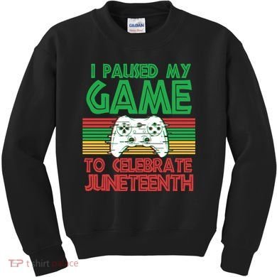 I Paused My Game To Celebrate Juneteenth Kids Sweatshirt