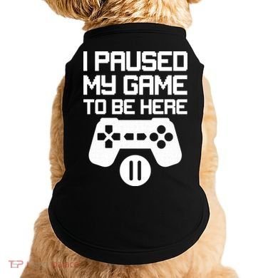 I Paused My Video Game To Be Here Doggie Tank
