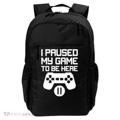 I Paused My Video Game To Be Here Backpack