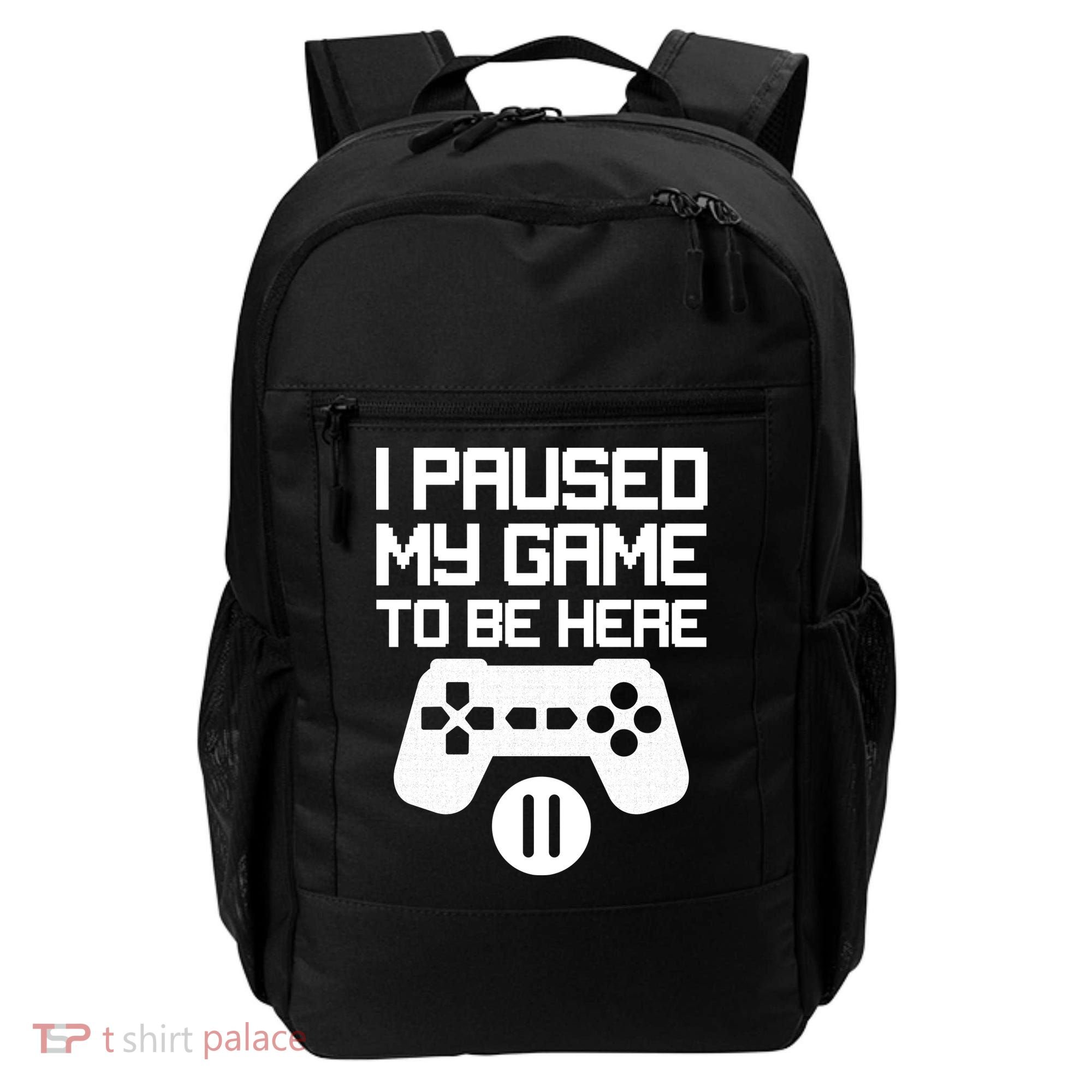 I Paused My Video Game To Be Here Backpack