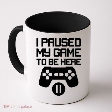 I Paused My Video Game To Be Here Coffee Mug