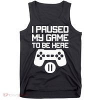 I Paused My Video Game To Be Here Tank Top thumb 0