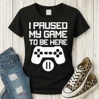 I Paused My Video Game To Be Here Women's T-Shirt thumb 3