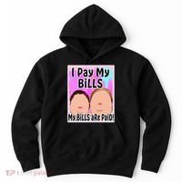 I Pay My Bills My Bills Are Paid Funny Meme Hoodie thumb 0