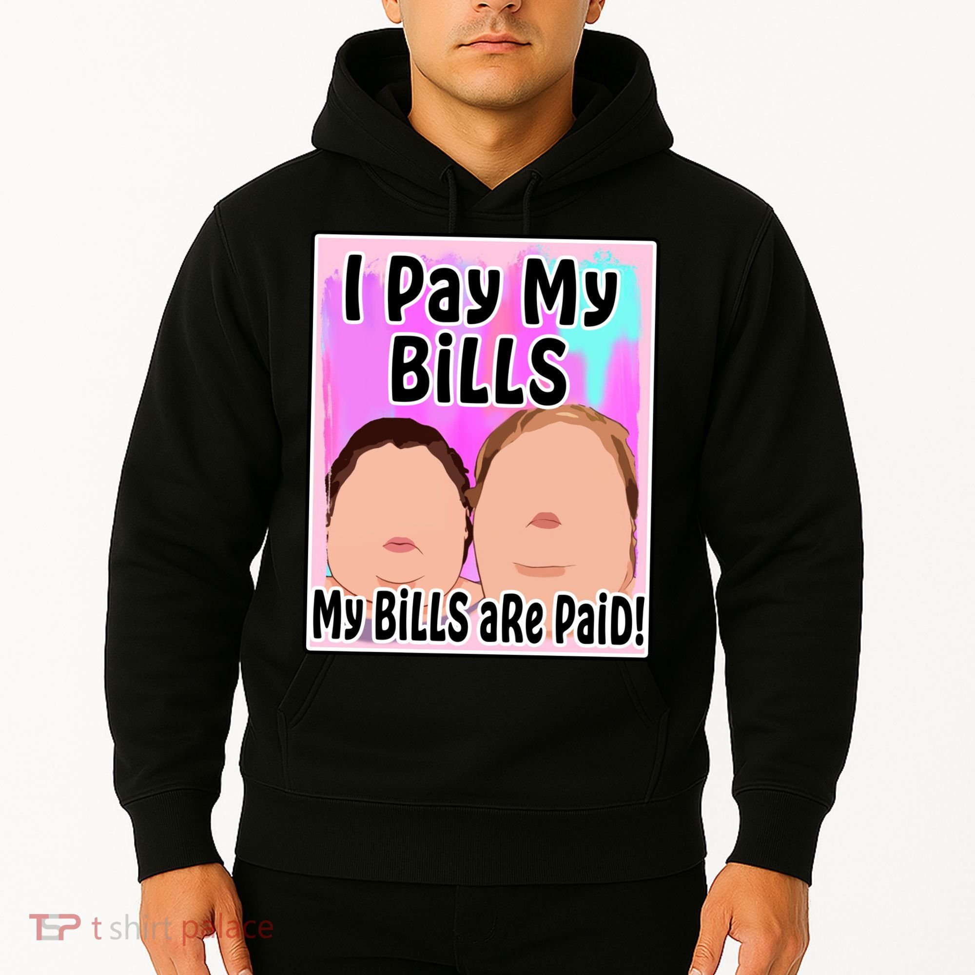 I Pay My Bills My Bills Are Paid Funny Meme Hoodie