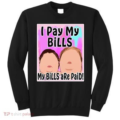 I Pay My Bills My Bills Are Paid Funny Meme Sweatshirt