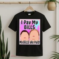 I Pay My Bills My Bills Are Paid Funny Meme T-Shirt thumb 2