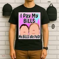 I Pay My Bills My Bills Are Paid Funny Meme T-Shirt thumb 6