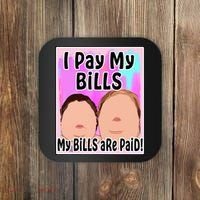 I Pay My Bills My Bills Are Paid Funny Meme Coaster thumb 0