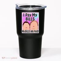 I Pay My Bills My Bills Are Paid Funny Meme Tumbler thumb 0