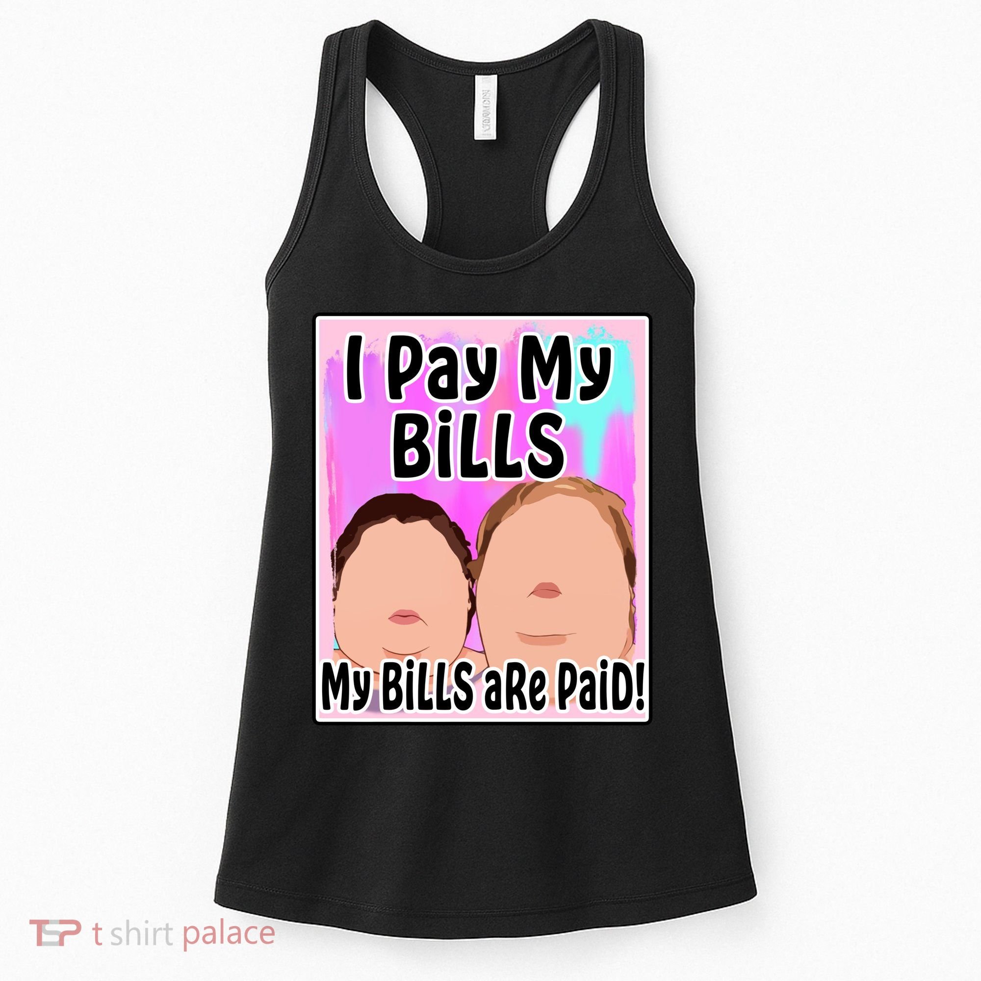 I Pay My Bills My Bills Are Paid Funny Meme Women's Tank Top