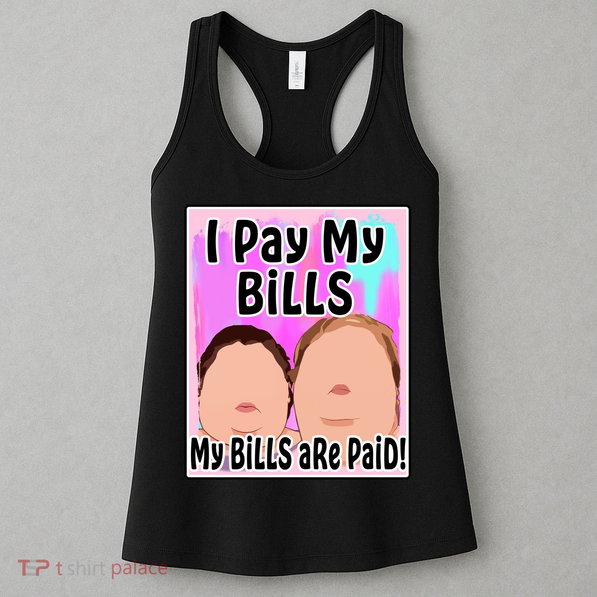 I Pay My Bills My Bills Are Paid Funny Meme Women's Tank Top