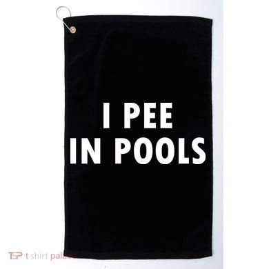 I Pee In Pools Golf Towel