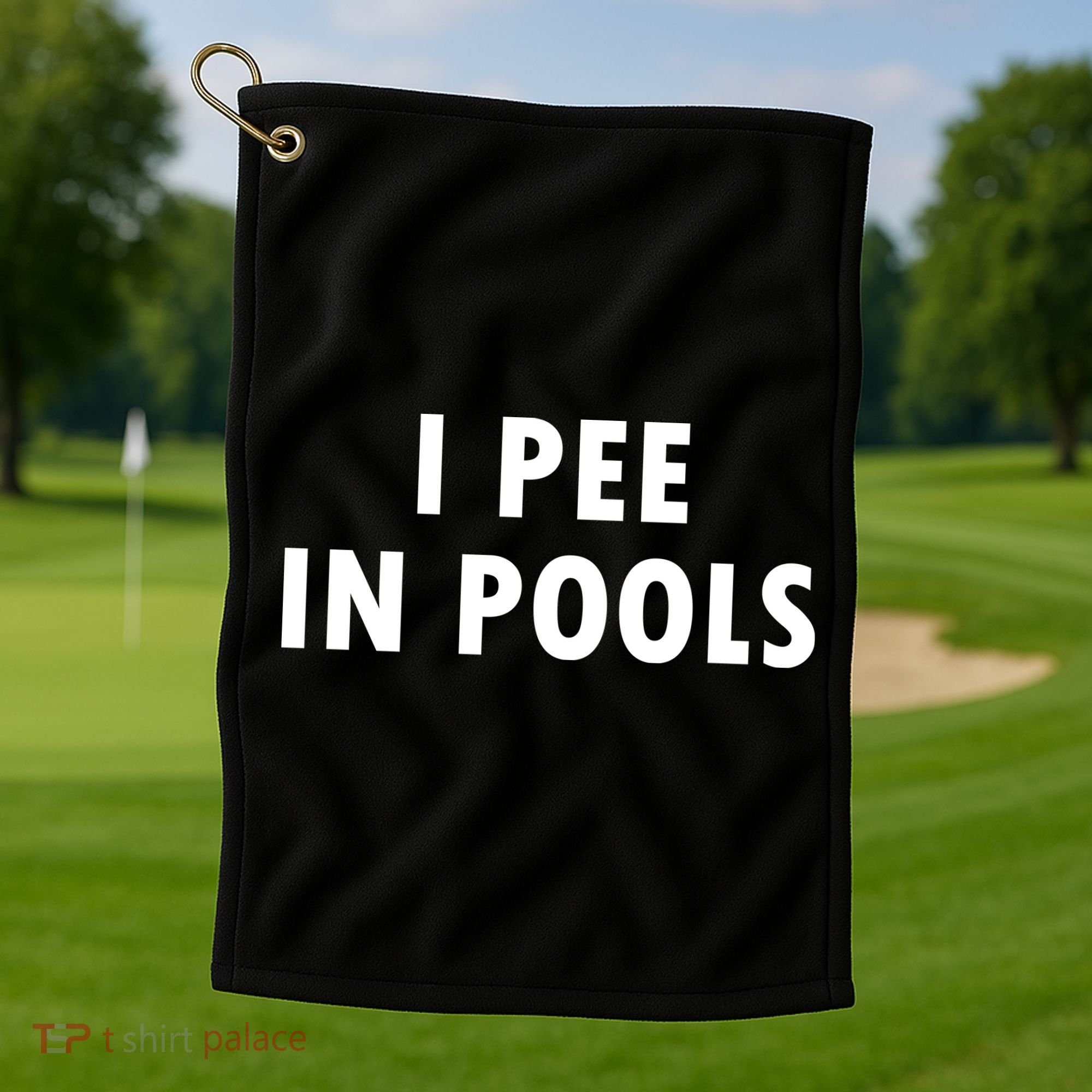 I Pee In Pools Golf Towel