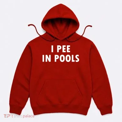 I Pee In Pools Hoodie