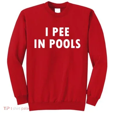I Pee In Pools Sweatshirt