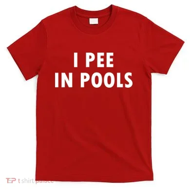 I Pee In Pools T-Shirt