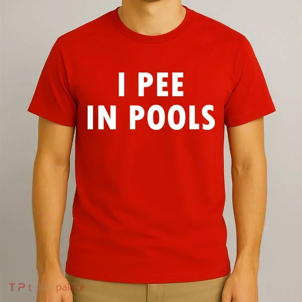 I Pee In Pools T-Shirt