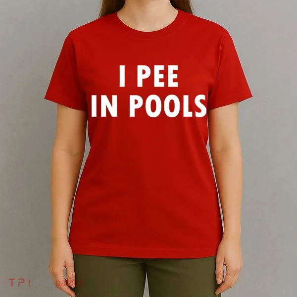 I Pee In Pools T-Shirt