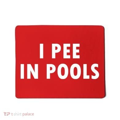 I Pee In Pools Mousepad