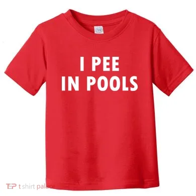 I Pee In Pools Toddler T-Shirt