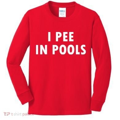 I Pee In Pools Kids Long Sleeve Shirt