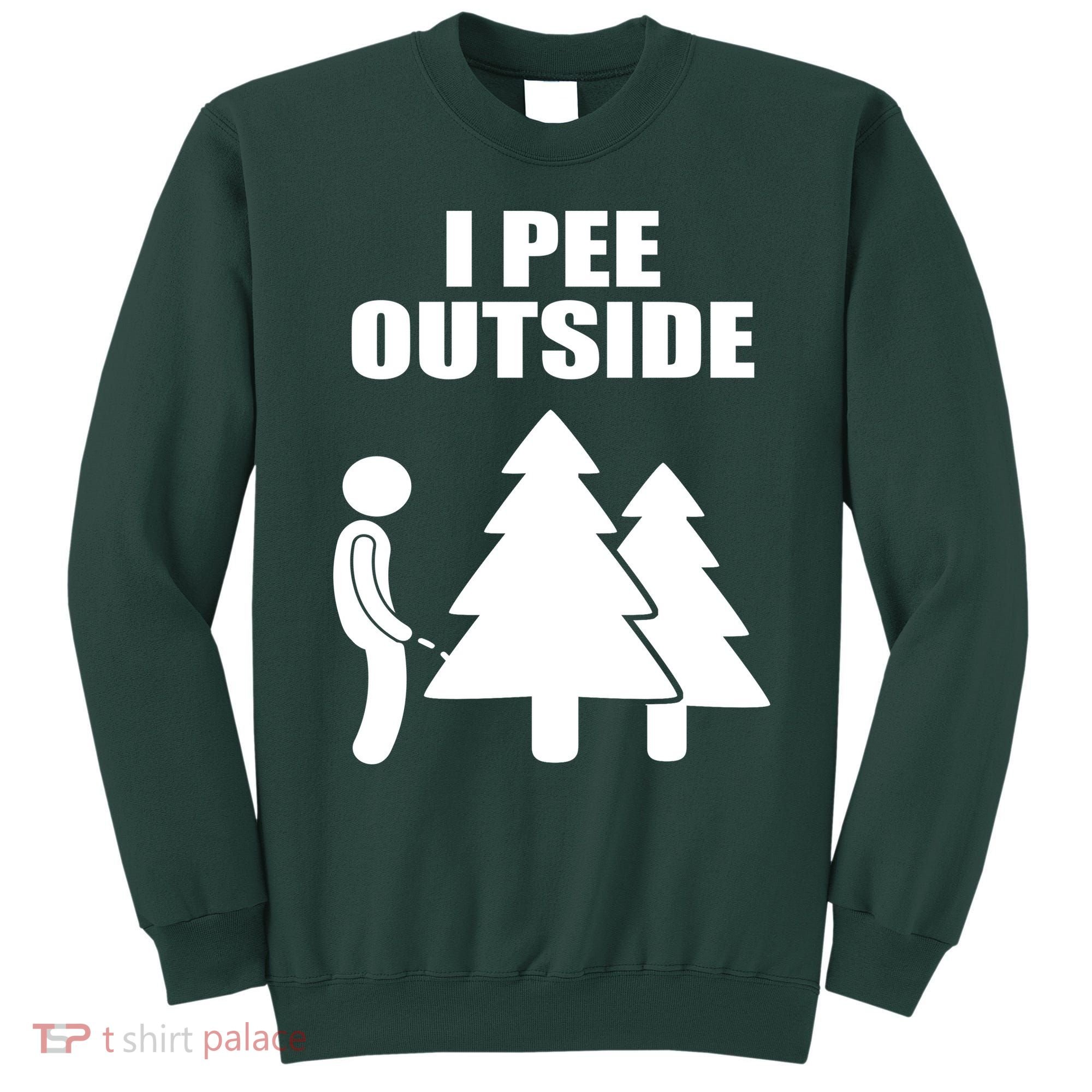 I Pee Outside Sweatshirt