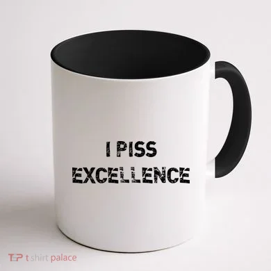 I Piss Excellence Coffee Mug back
