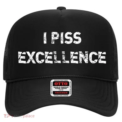 I Piss Excellence Hat